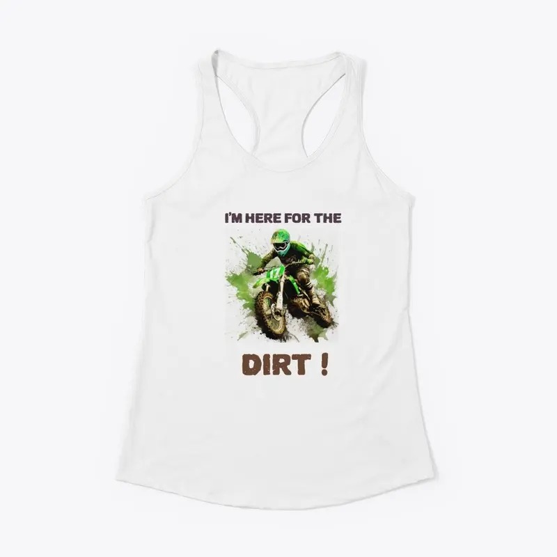 I'm Here for the Dirt Riding Tee