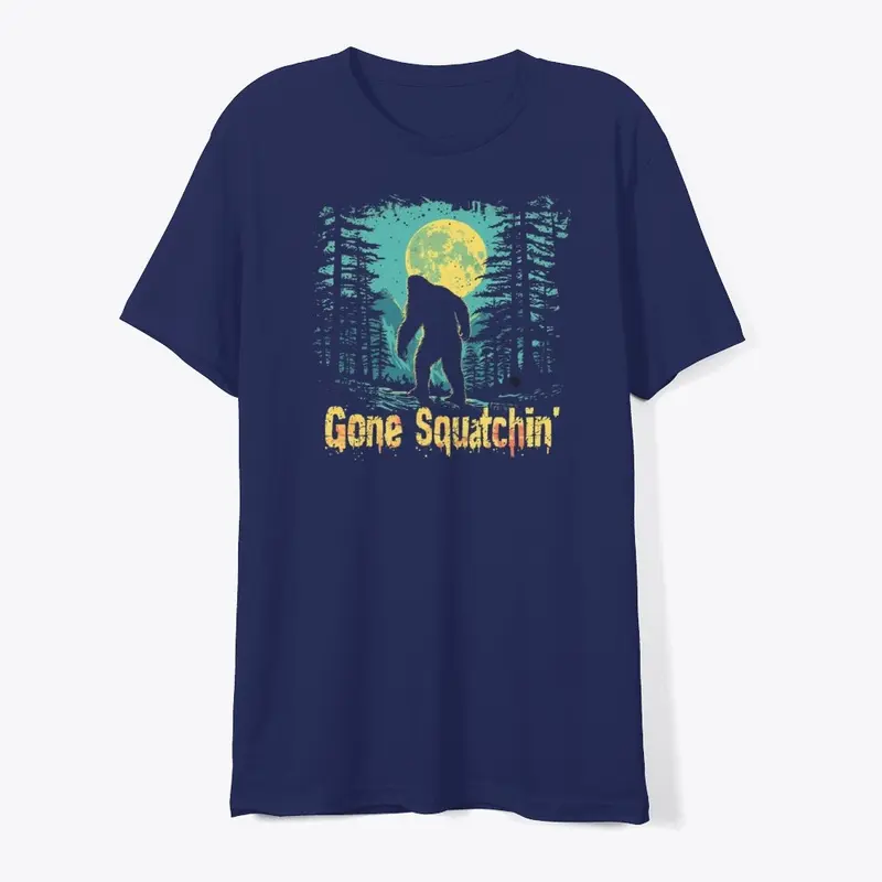 Gone Squatchin' Bigfoot Sasquatch Shirt